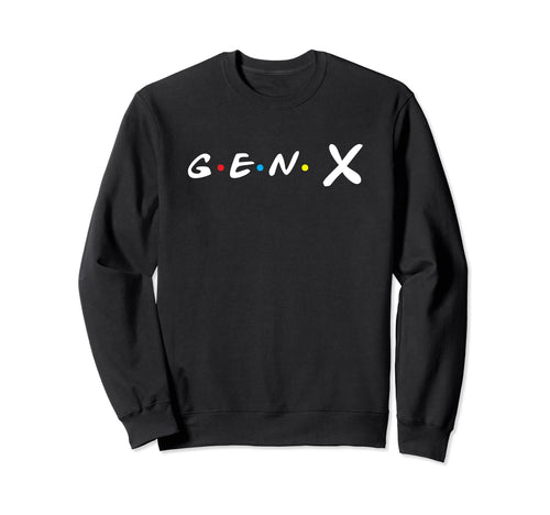 Gen X Friends And Lovers 60S 70S 80S Sweatshirt - Streetwear Style Unisex - T-Shirt, Sweatshirt, Hoodie