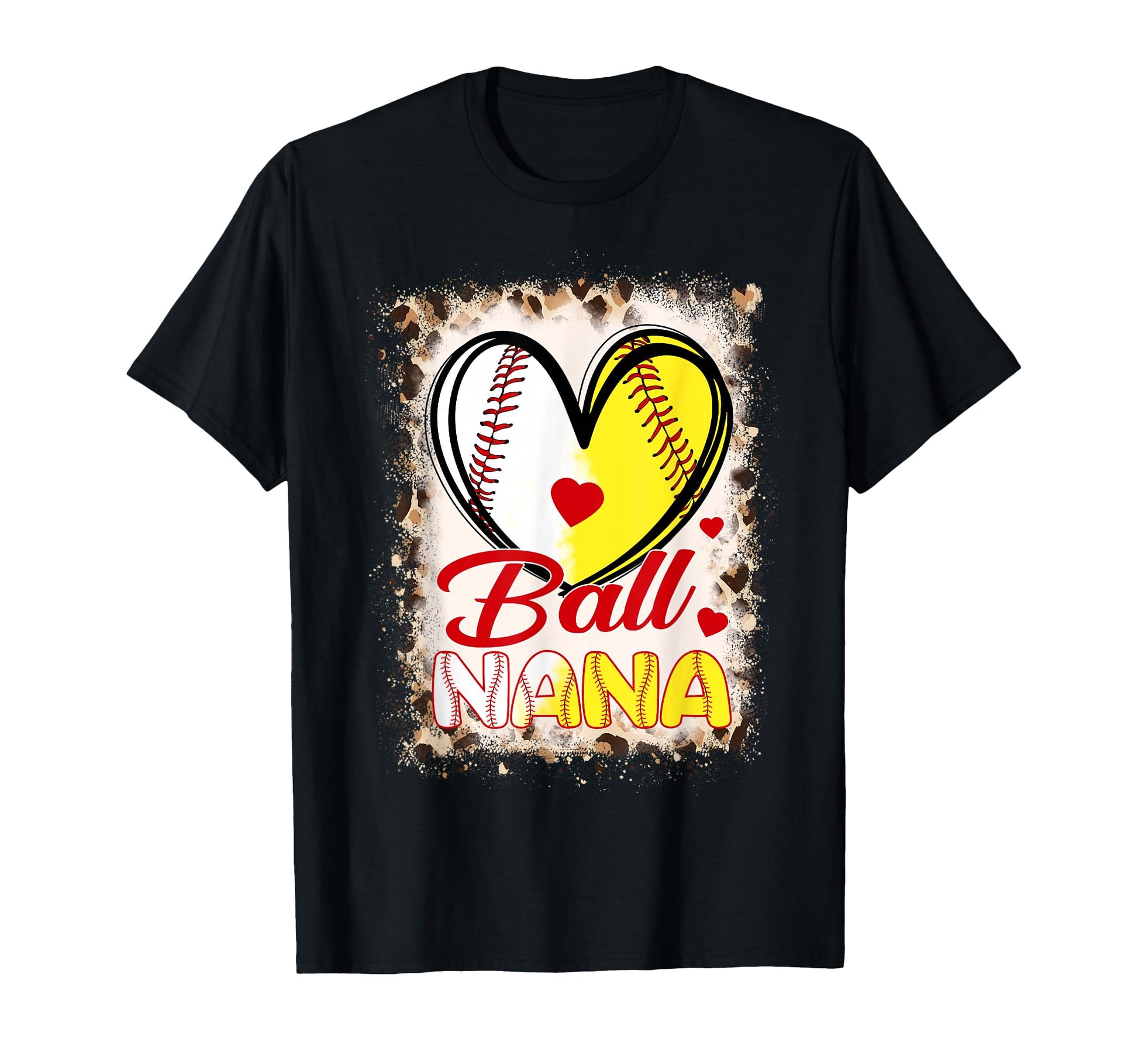 Ball Nana Heart Baseball Softball Mothers T-Shirt - Novelty Apparel Unisex - T-Shirt, Sweatshirt, Hoodie