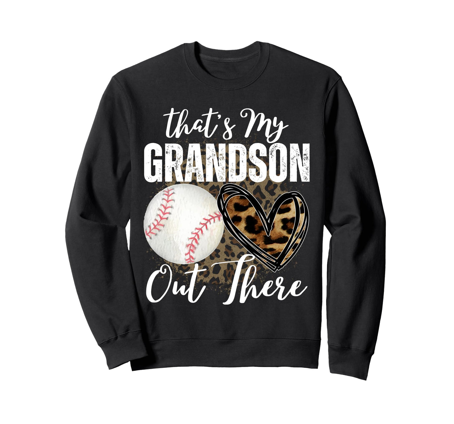 Thats My Grandson Out There Baseball Sweatshirt - Graphic Print for Adults - T-Shirt, Sweatshirt, Hoodie