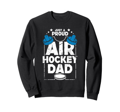 Fathers Day Proud Air Hockey Dad Sweatshirt - Custom Art Print for Adults - T-Shirt, Sweatshirt, Hoodie