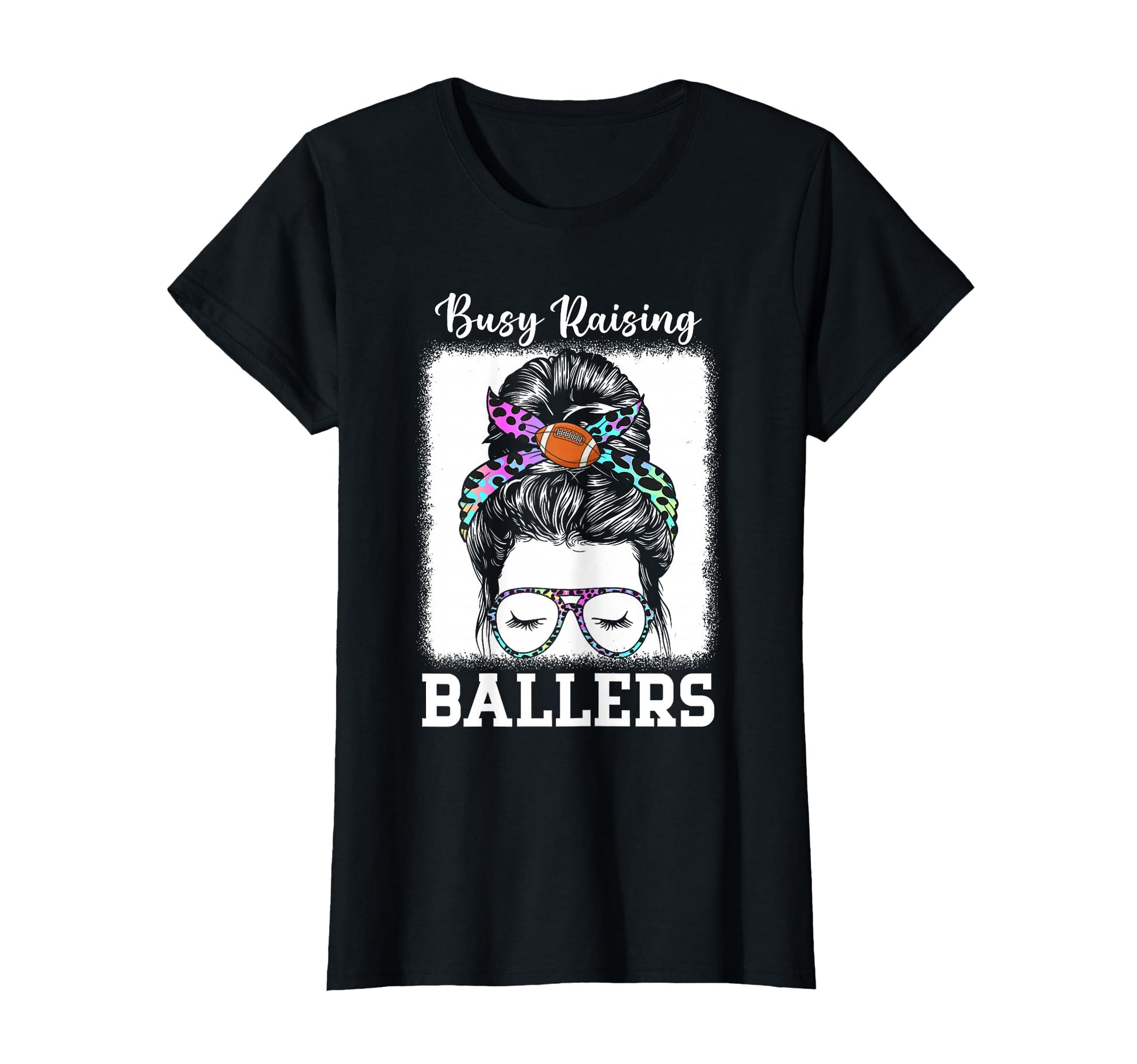 Busy Raising Ballers Football Mom Messy T-Shirt - Novelty Apparel Unisex - T-Shirt, Sweatshirt, Hoodie