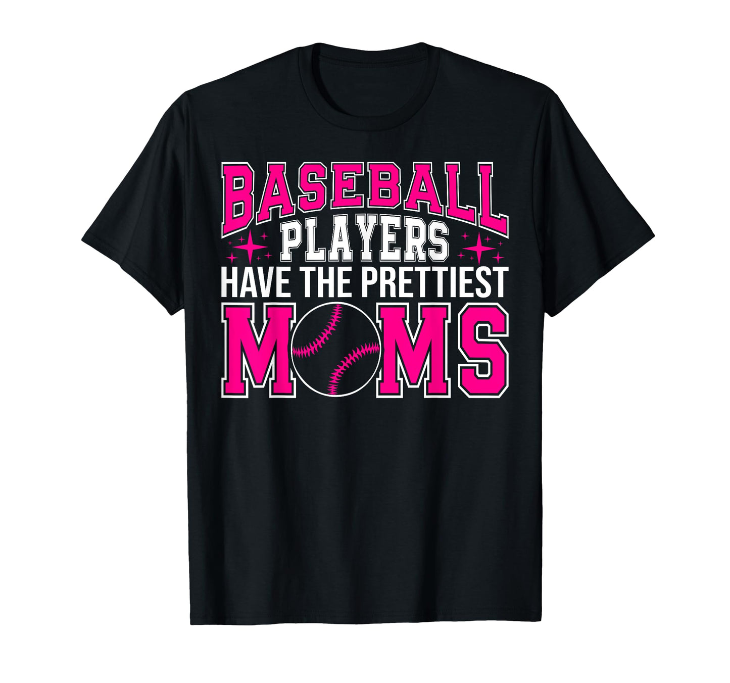 Baseball Players Have Prettiest Moms Sports T-Shirt - Graphic Print Unisex - T-Shirt, Sweatshirt, Hoodie