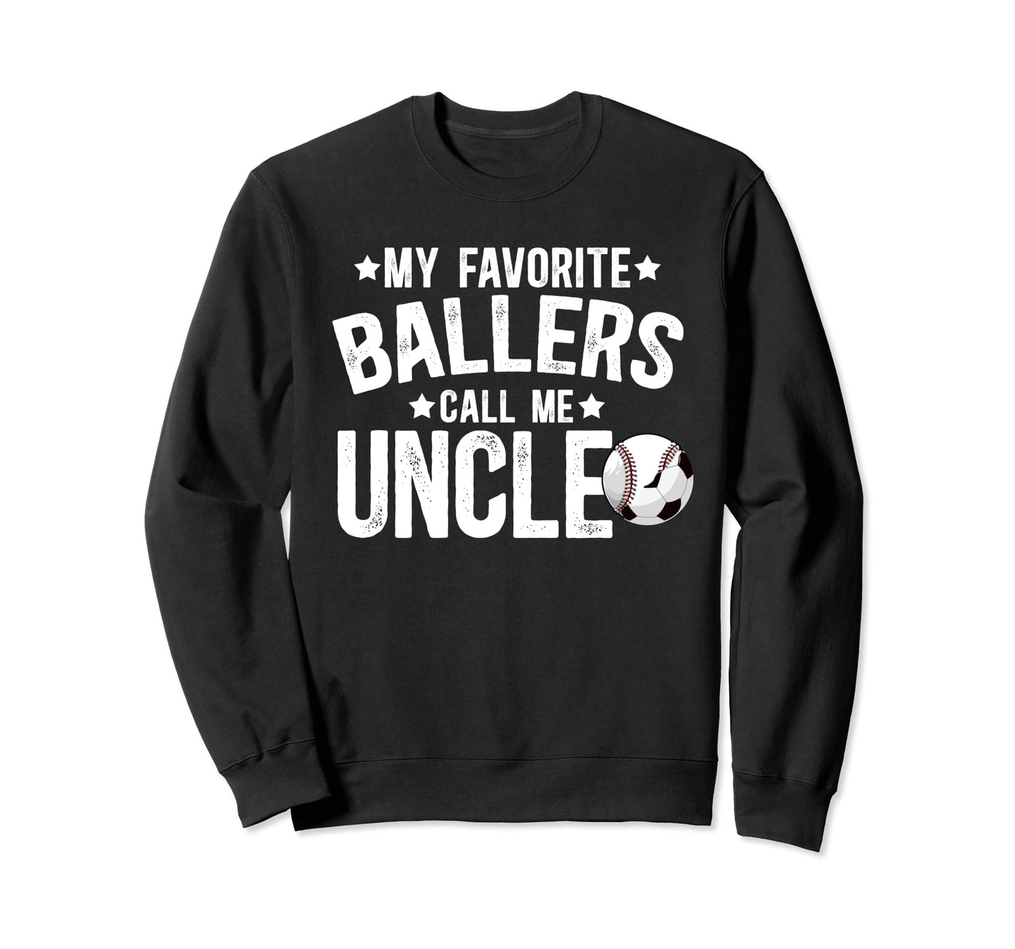 My Favorite Ballers Call Me Uncle Sweatshirt - Casual Everyday Wear Unisex - T-Shirt, Sweatshirt, Hoodie