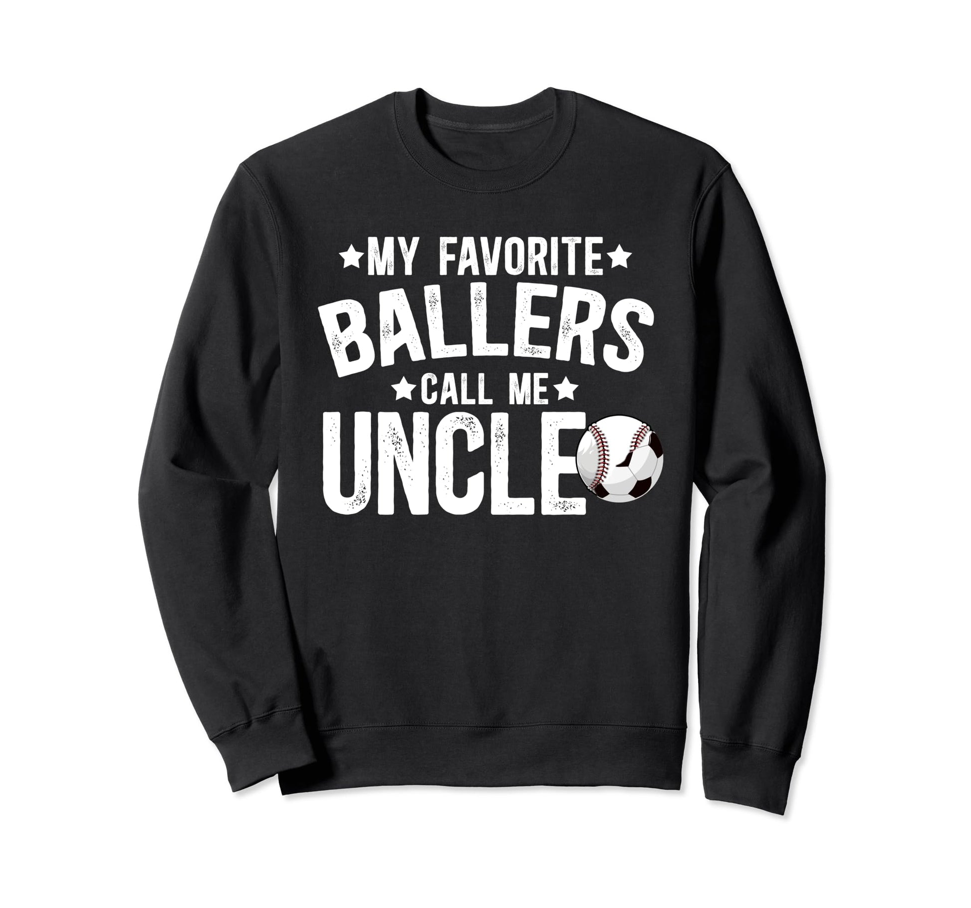 My Favorite Ballers Call Me Uncle Sweatshirt - Casual Everyday Wear Unisex - T-Shirt, Sweatshirt, Hoodie