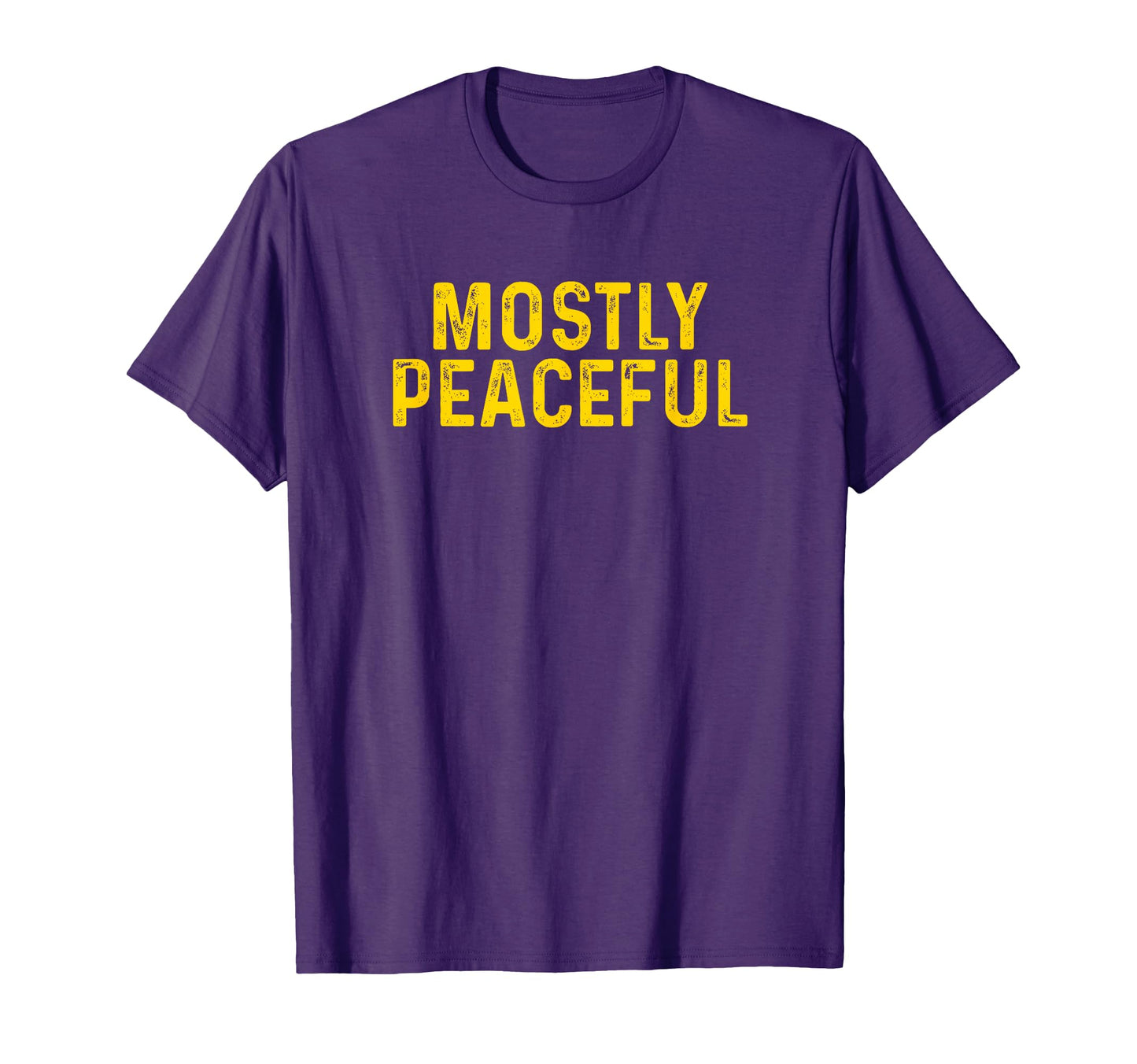 Mostly Peaceful Funny Gag Gift T-Shirt - Graphic Print for Adults - T-Shirt, Sweatshirt, Hoodie