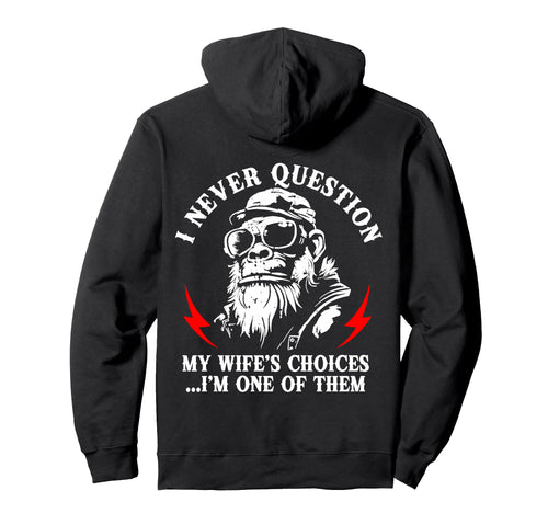 Back I Never Question My Wifes Choices Hoodie - Graphic Print for Adults - T-Shirt, Sweatshirt, Hoodie