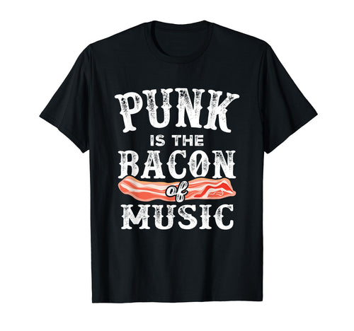 Punk Is Bacon Music Funny Punk T-Shirt - Fun Novelty Design for Adults - T-Shirt, Sweatshirt, Hoodie