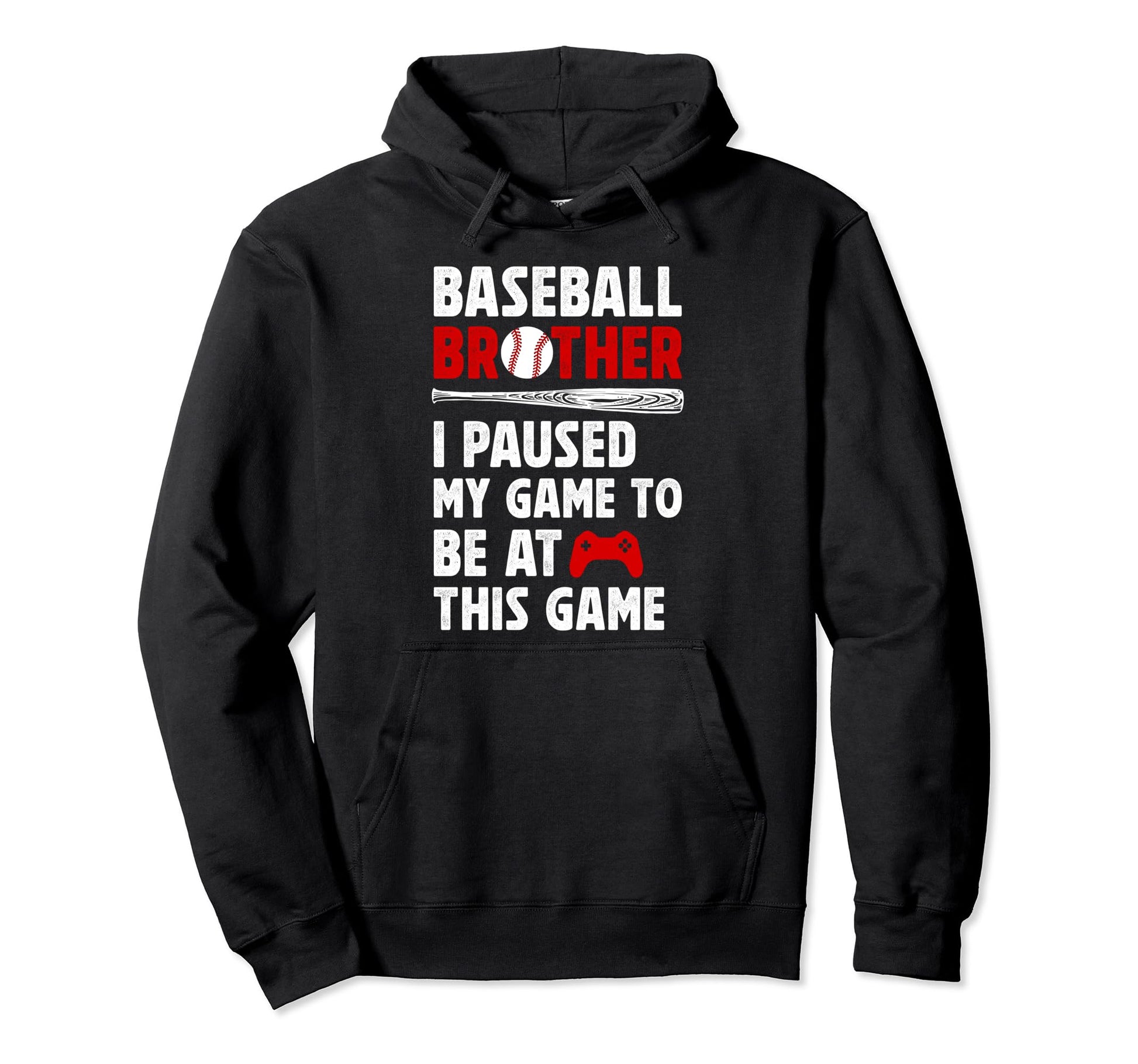 Baseball Brother I Paused My Game Hoodie - Novelty Apparel Men Women - T-Shirt, Sweatshirt, Hoodie