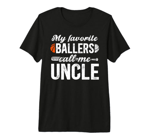 Mens My Favorite Ballers Call Me Uncle T-Shirt - Custom Art Print Unisex - T-Shirt, Sweatshirt, Hoodie