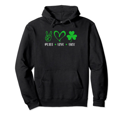 Peace Love Luck Funny St Patricks Day Hoodie - Novelty Apparel Men Women - T-Shirt, Sweatshirt, Hoodie