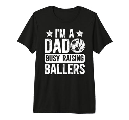 Mens Im Dad Busy Raising Ballers T-Shirt - Novelty Apparel for Adults - T-Shirt, Sweatshirt, Hoodie