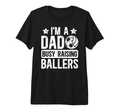Mens Im Dad Busy Raising Ballers T-Shirt - Novelty Apparel for Adults - T-Shirt, Sweatshirt, Hoodie