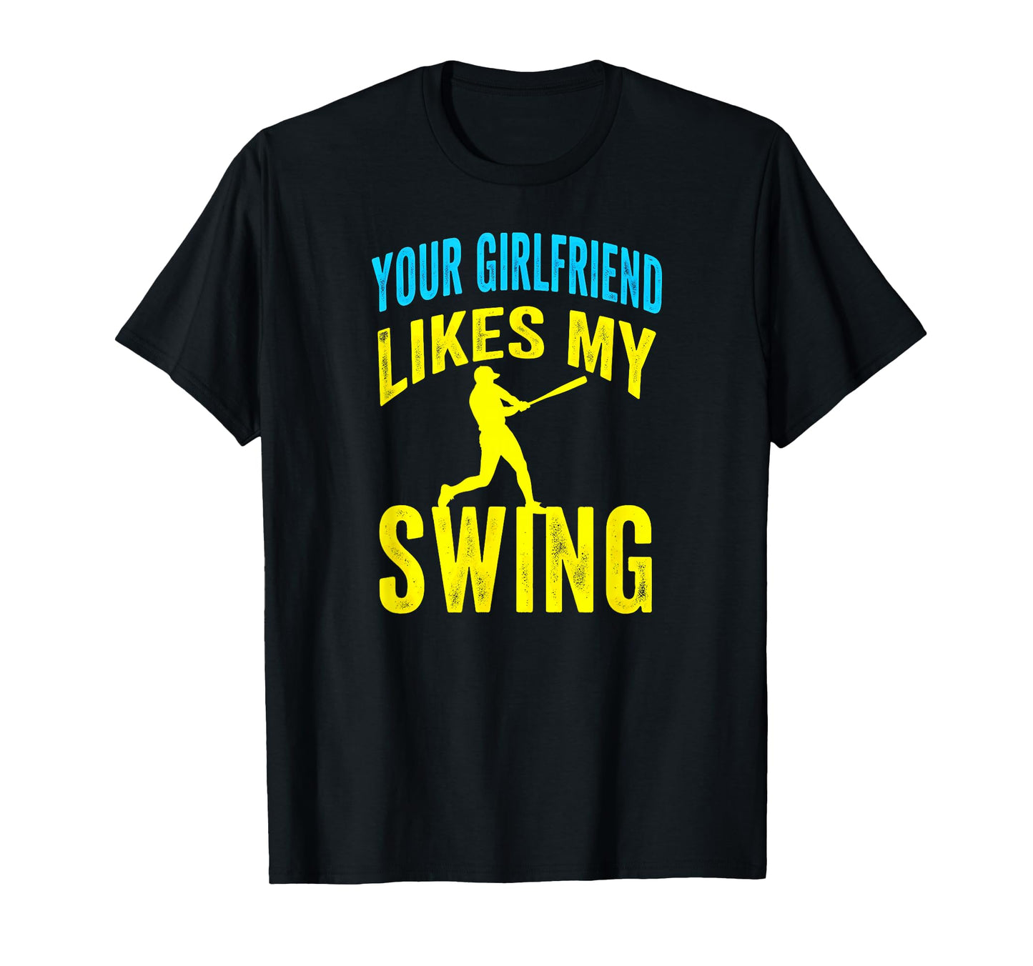Your Girlfriend Likes My Swing T-Shirt - Streetwear Style Men Women - T-Shirt, Sweatshirt, Hoodie