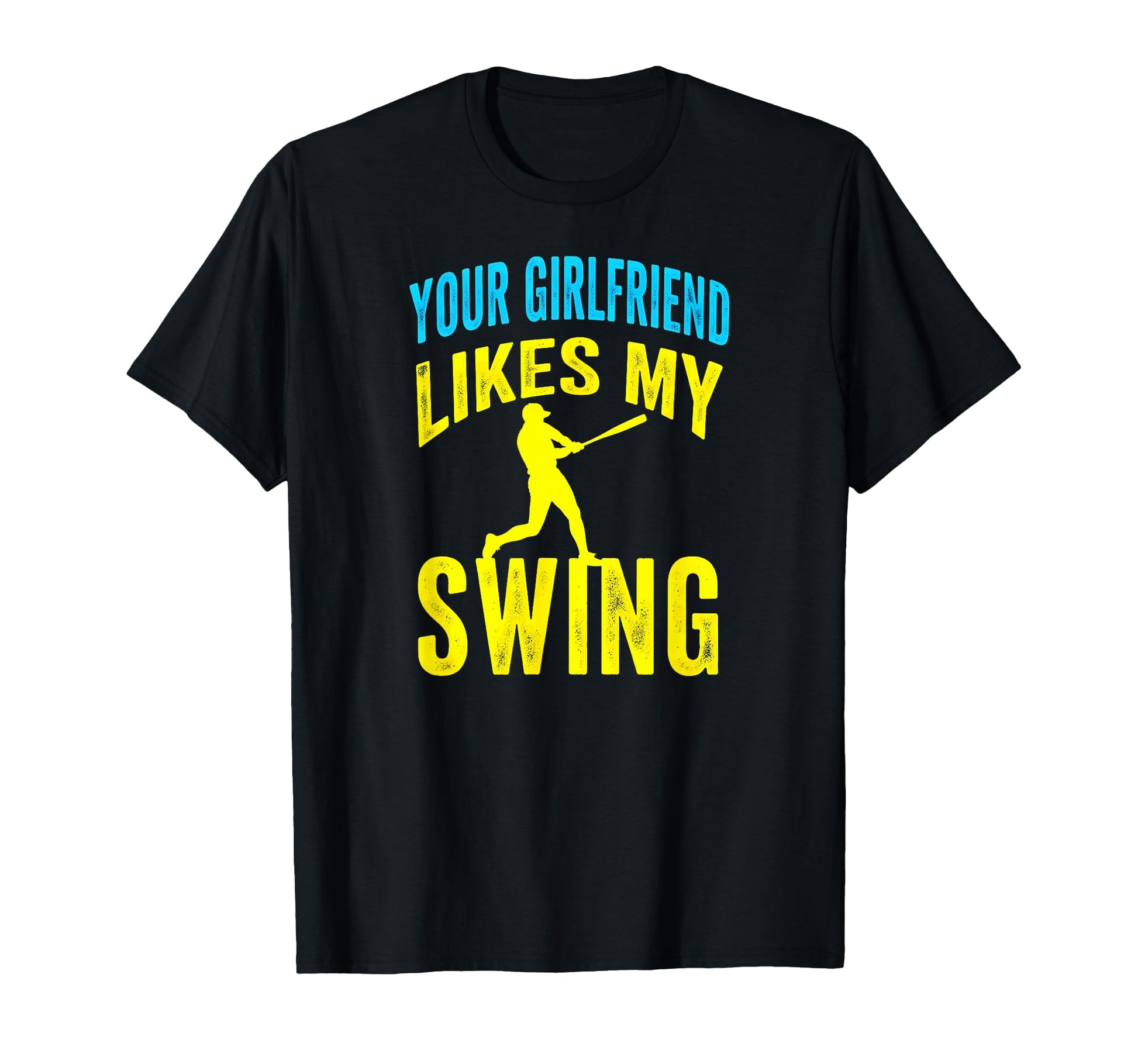 Your Girlfriend Likes My Swing T-Shirt - Streetwear Style Men Women - T-Shirt, Sweatshirt, Hoodie