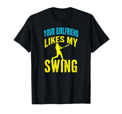 Your Girlfriend Likes My Swing T-Shirt - Streetwear Style Men Women - T-Shirt, Sweatshirt, Hoodie