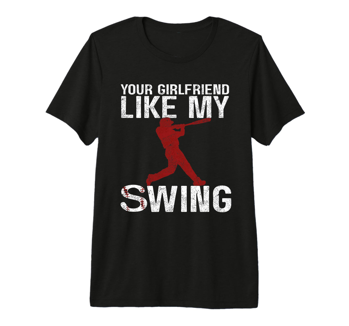Your Girlfriend Likes My Swing T-Shirt - Casual Everyday Wear for Adults - T-Shirt, Sweatshirt, Hoodie