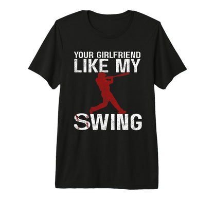 Your Girlfriend Likes My Swing T-Shirt - Casual Everyday Wear for Adults - T-Shirt, Sweatshirt, Hoodie