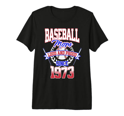 Baseball Mom Loud Proud Since T-Shirt - Casual Everyday Wear Men Women - T-Shirt, Sweatshirt, Hoodie