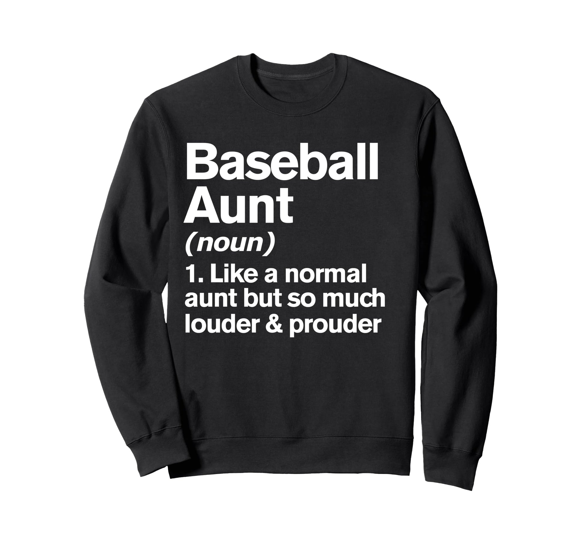 Baseball Aunt Louder And Prouder Sweatshirt - Fun Novelty Design Unisex - T-Shirt, Sweatshirt, Hoodie