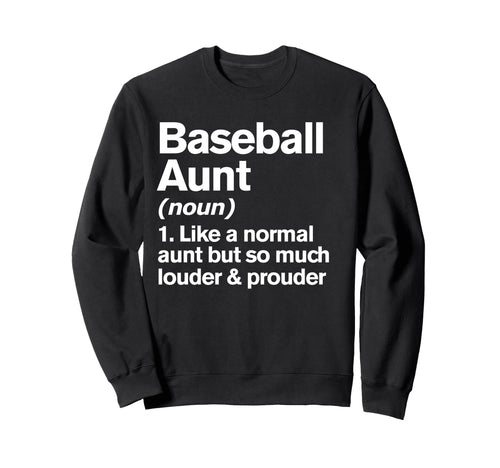 Baseball Aunt Louder And Prouder Sweatshirt - Fun Novelty Design Unisex - T-Shirt, Sweatshirt, Hoodie