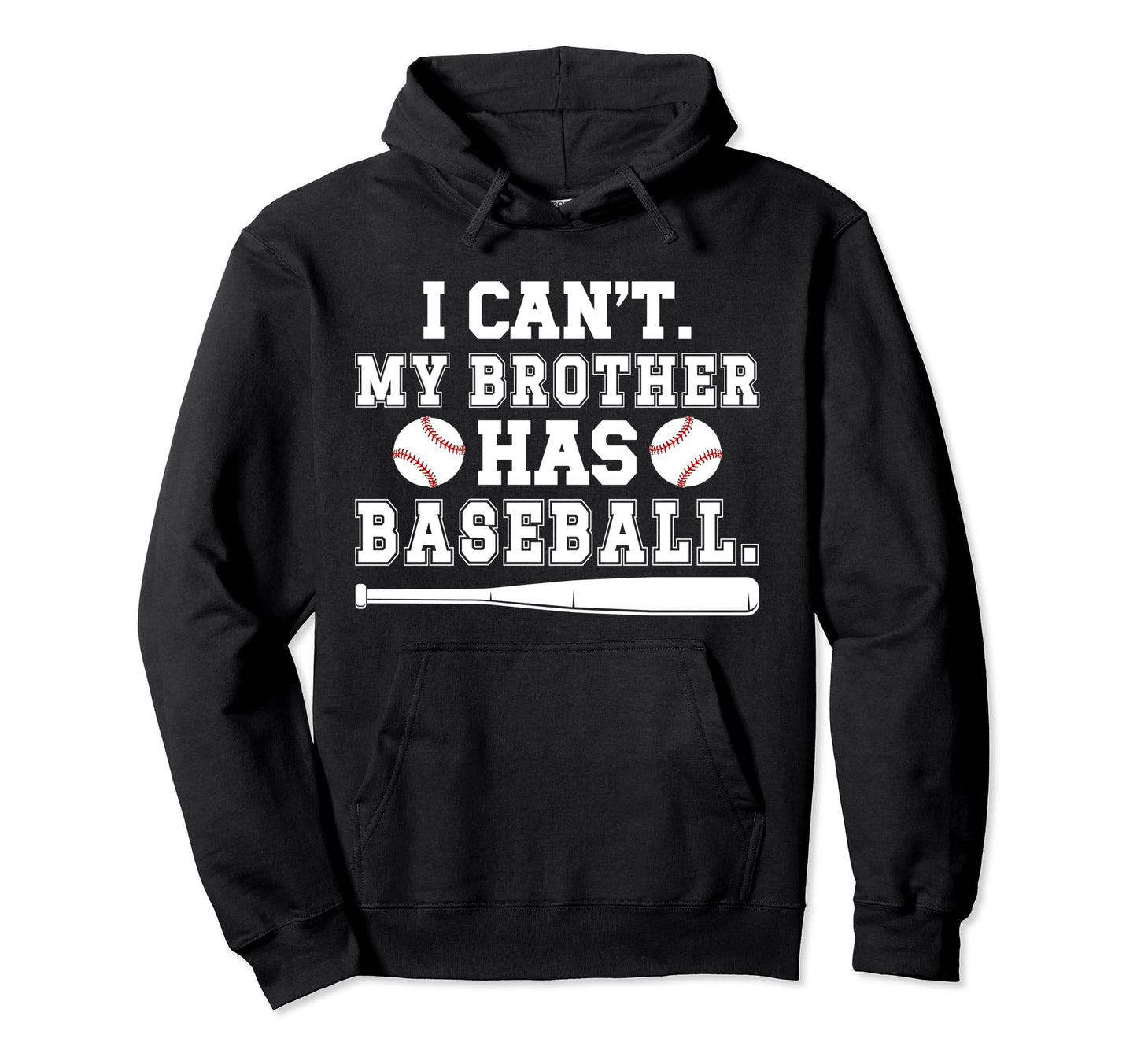 My Brother Has Baseball Brother Baseball Hoodie - Graphic Print Unisex - T-Shirt, Sweatshirt, Hoodie