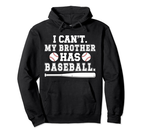 My Brother Has Baseball Brother Baseball Hoodie - Graphic Print Unisex - T-Shirt, Sweatshirt, Hoodie