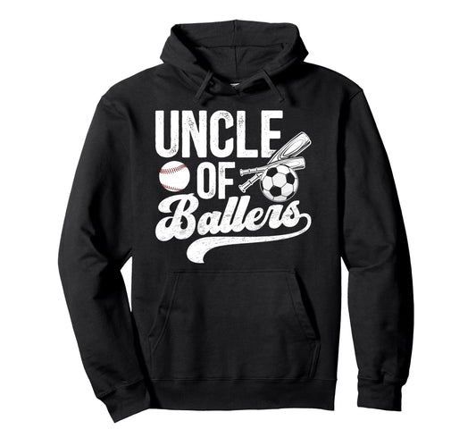Uncle Ballers Soccer Baseball Uncle Hoodie - Casual Everyday Wear Unisex - T-Shirt, Sweatshirt, Hoodie