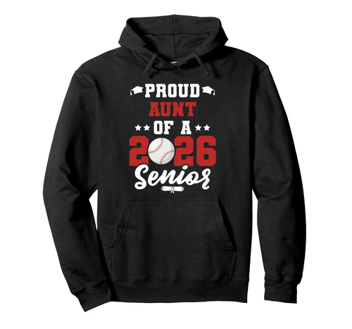Class 2026 Senior Year Baseball Aunt 2026 Hoodie - Graphic Print Men Women - T-Shirt, Sweatshirt, Hoodie