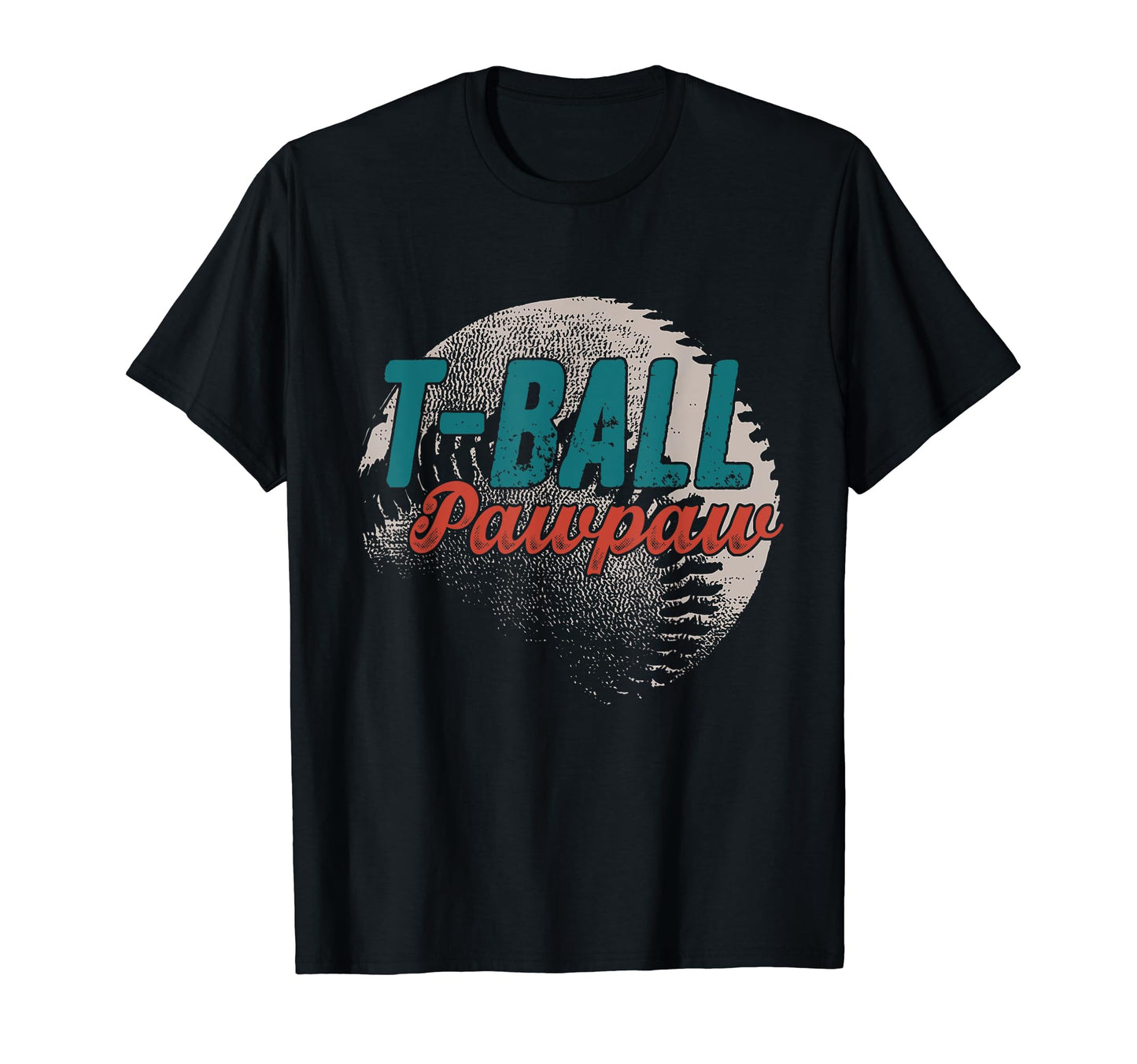T Ball Pawpaw Baseball Fathers Day Ball T-Shirt - Graphic Print Men Women - T-Shirt, Sweatshirt, Hoodie