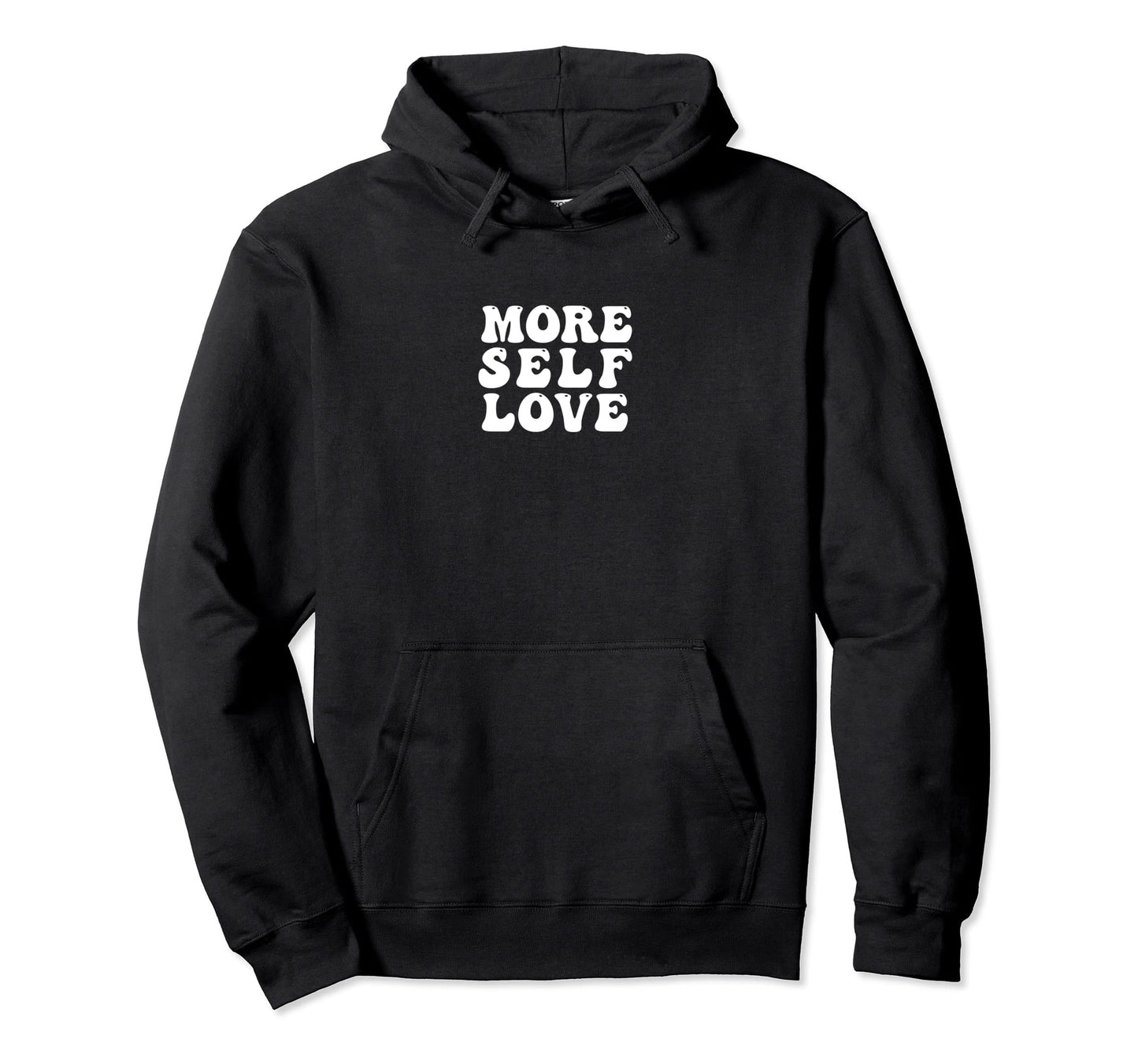 More Self Love Positive Mental Health Hoodie - Novelty Apparel for Adults - T-Shirt, Sweatshirt, Hoodie