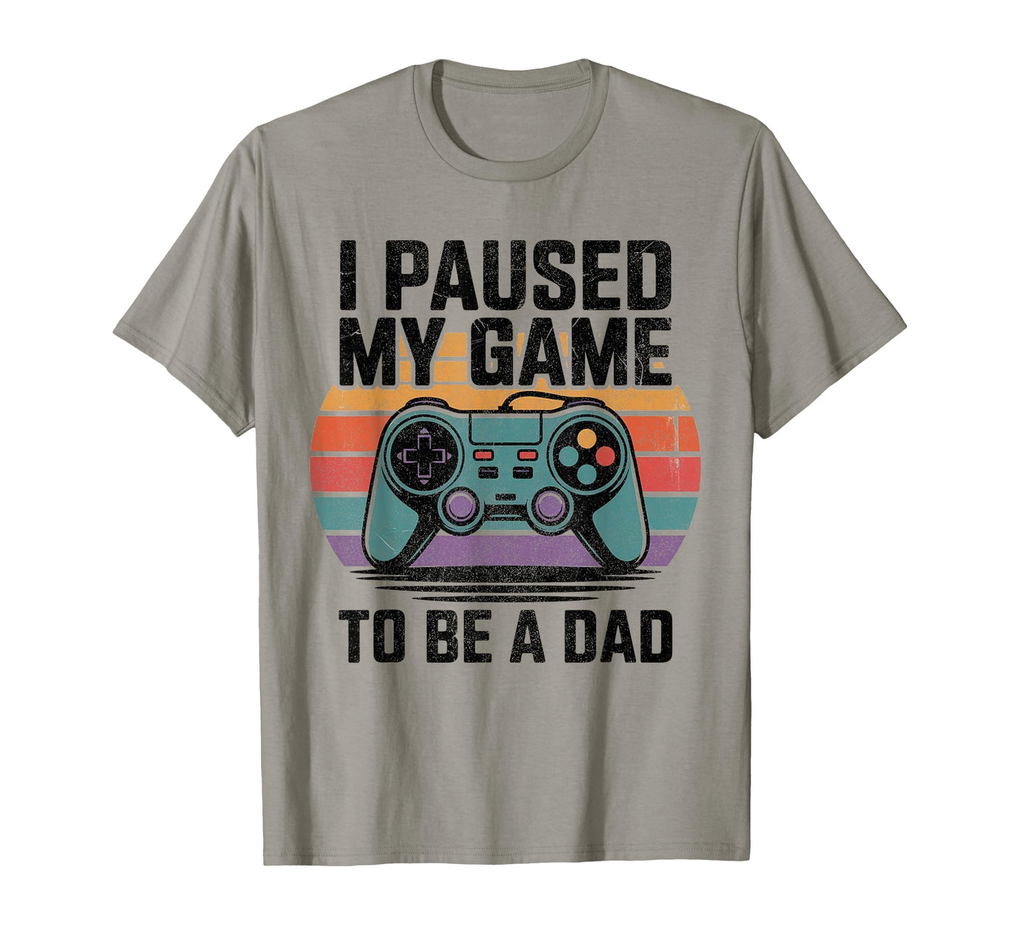 Dad Gamer I Paused My Game To Be T-Shirt - Casual Everyday Wear for Adults - T-Shirt, Sweatshirt, Hoodie