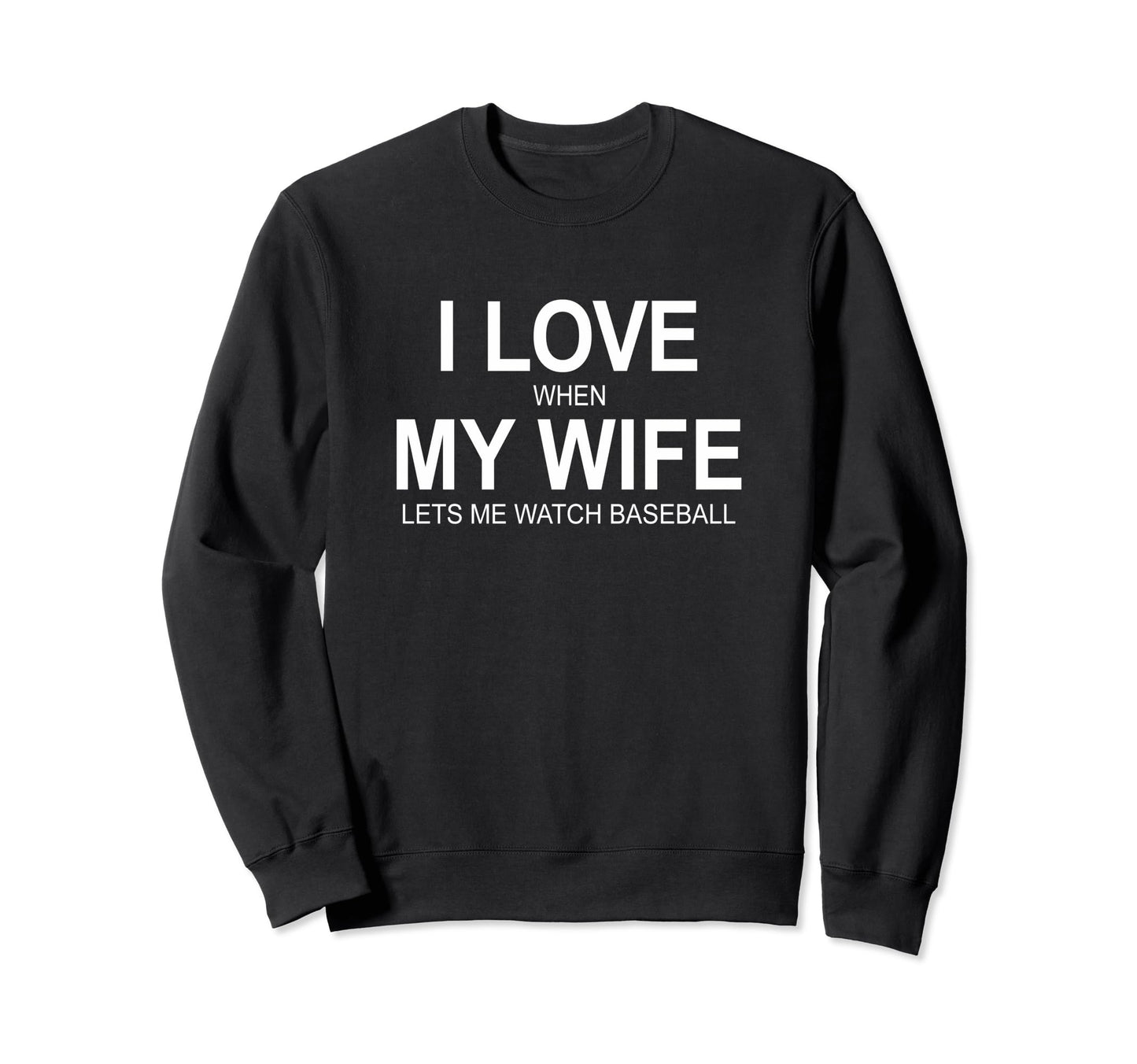 I Love When My Wife Lets Me Sweatshirt - Aesthetic Graphic for Adults - T-Shirt, Sweatshirt, Hoodie