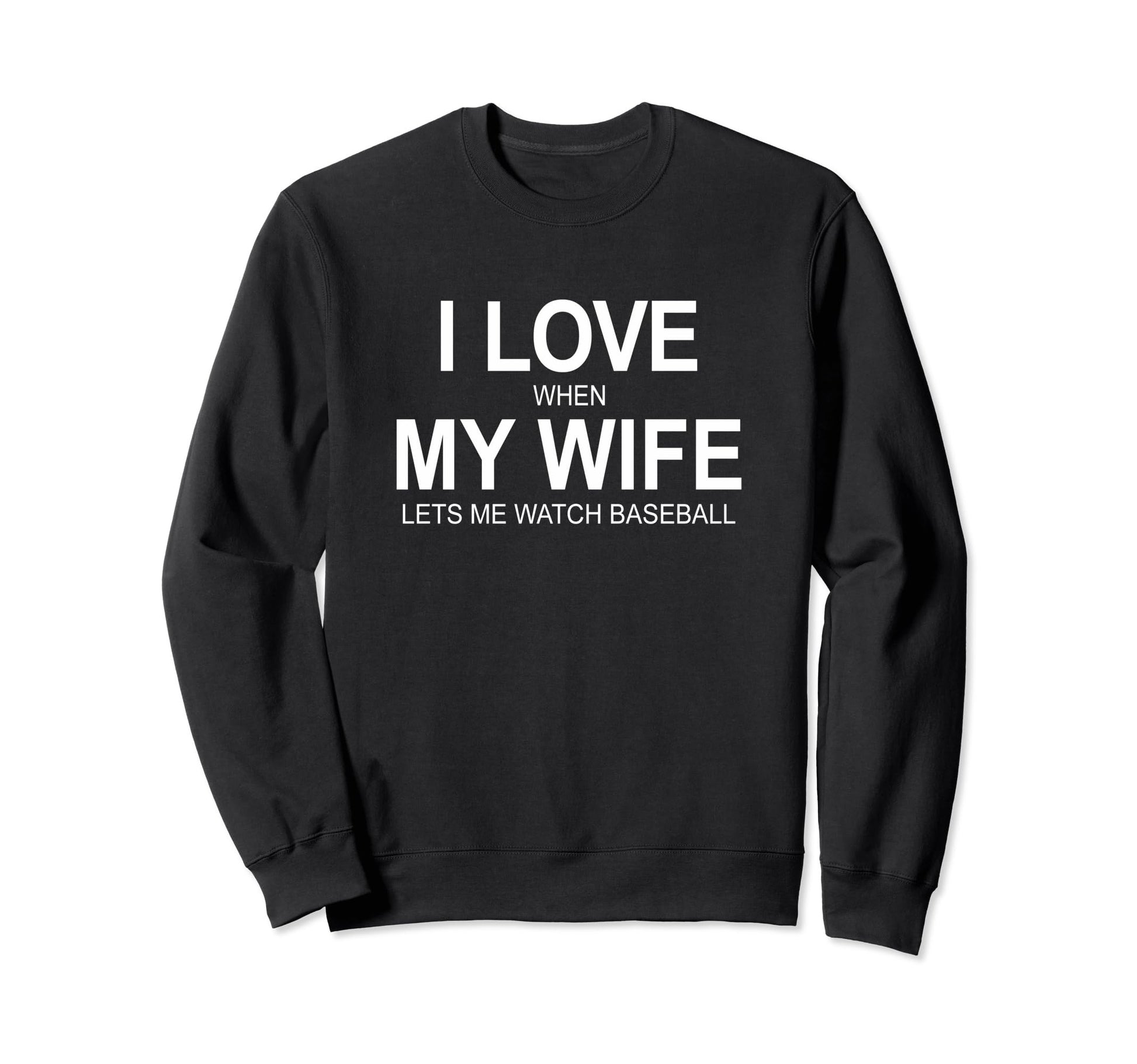I Love When My Wife Lets Me Sweatshirt - Aesthetic Graphic for Adults - T-Shirt, Sweatshirt, Hoodie