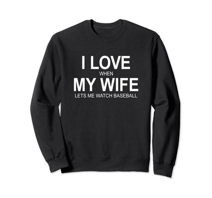I Love When My Wife Lets Me Sweatshirt - Aesthetic Graphic for Adults - T-Shirt, Sweatshirt, Hoodie