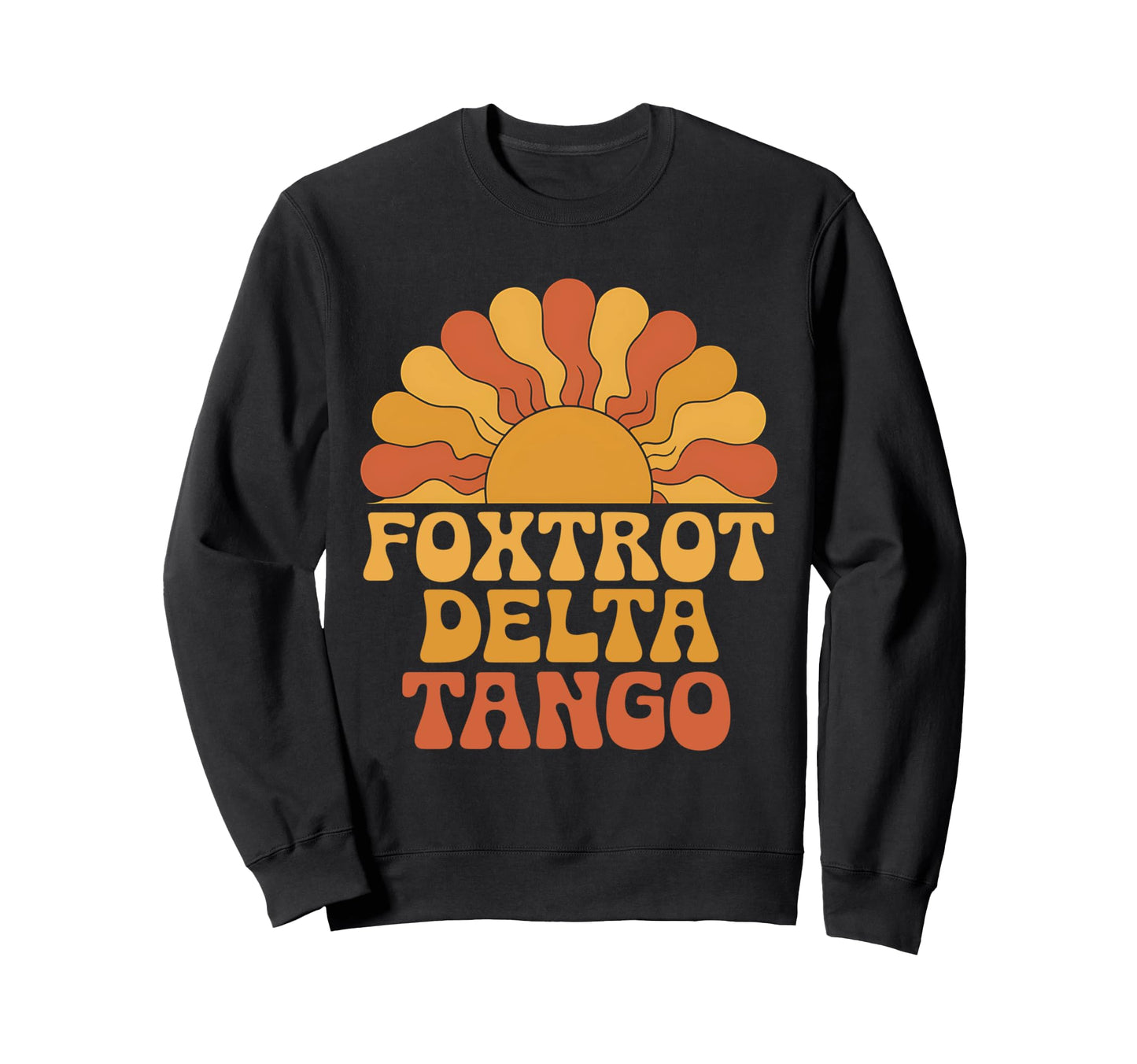 Foxtrots Delta Tangos Boho Sweatshirt - Fun Novelty Design for Adults - T-Shirt, Sweatshirt, Hoodie