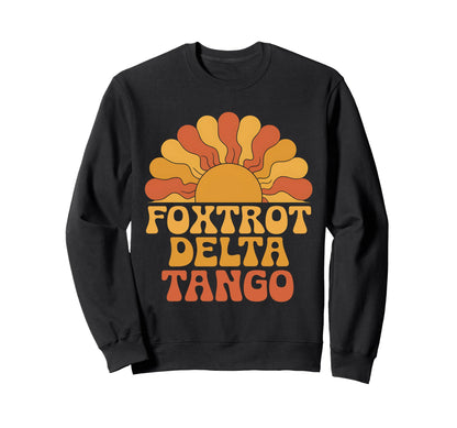 Foxtrots Delta Tangos Boho Sweatshirt - Fun Novelty Design for Adults - T-Shirt, Sweatshirt, Hoodie