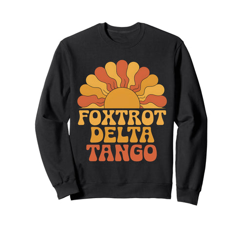 Foxtrots Delta Tangos Boho Sweatshirt - Fun Novelty Design for Adults - T-Shirt, Sweatshirt, Hoodie