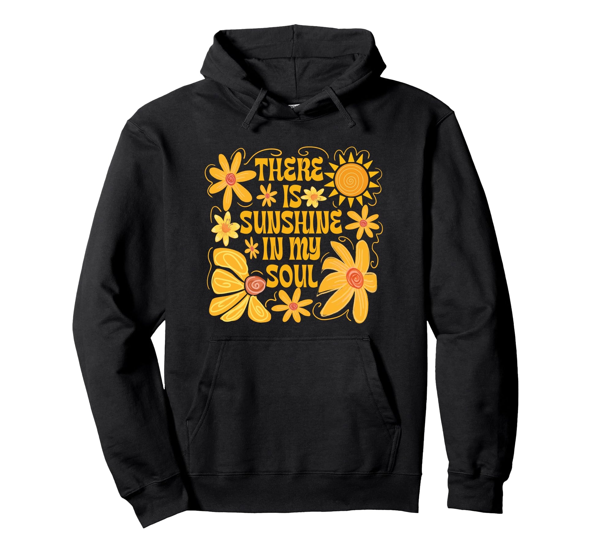 There Is Sunshine My Soul Flower Hoodie - Custom Art Print for Adults - T-Shirt, Sweatshirt, Hoodie