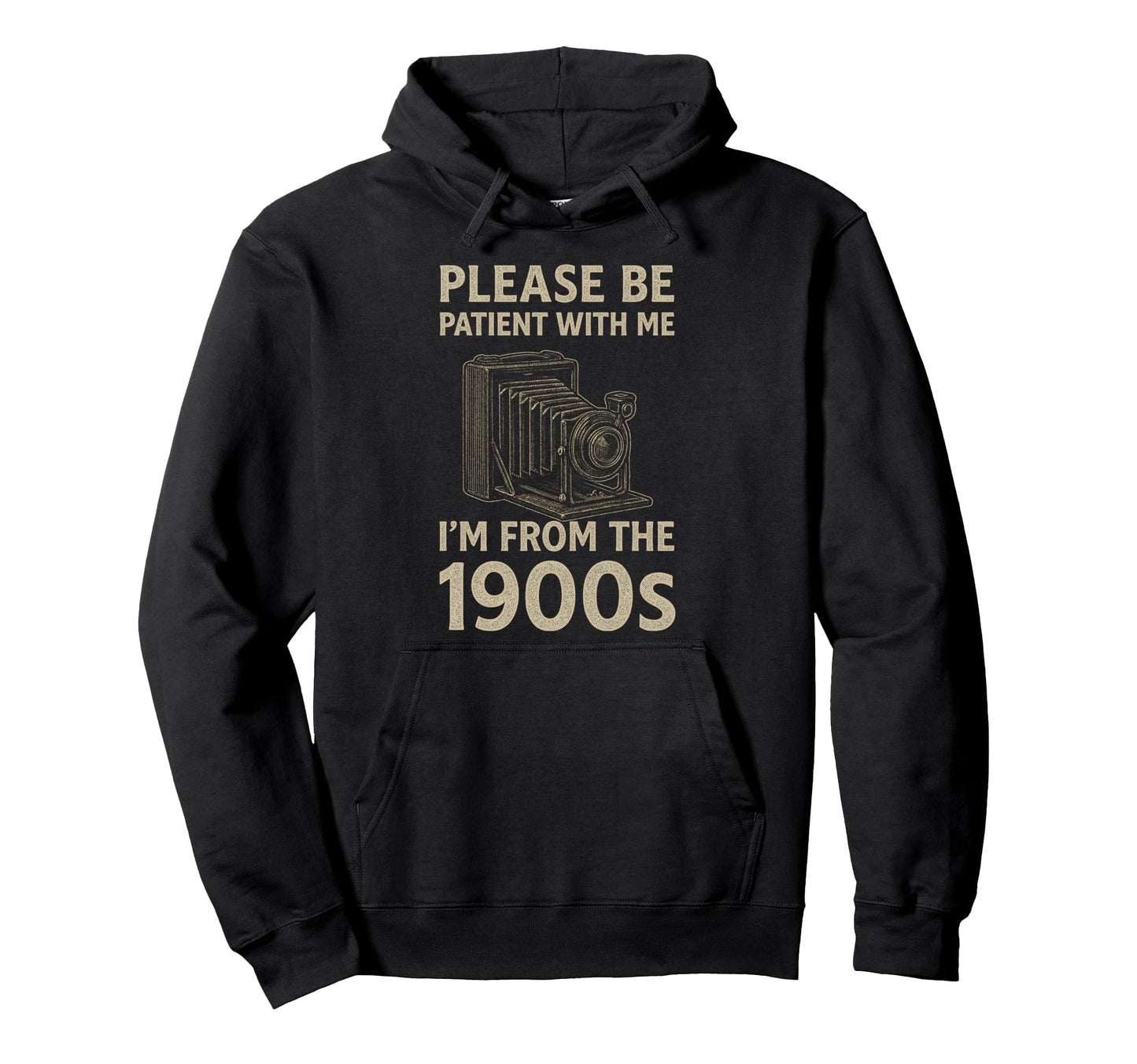 Please Be Patient Me Im From 1900S Hoodie - Aesthetic Graphic Unisex - T-Shirt, Sweatshirt, Hoodie
