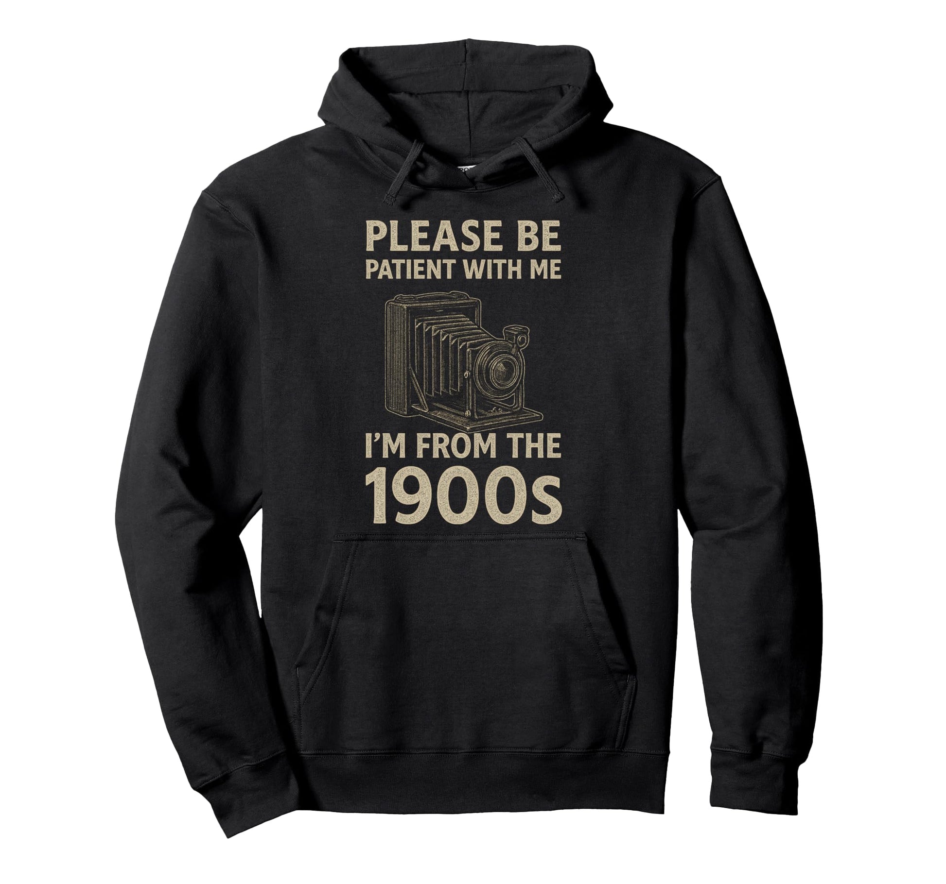 Please Be Patient Me Im From 1900S Hoodie - Aesthetic Graphic Unisex - T-Shirt, Sweatshirt, Hoodie