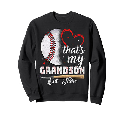 Thats My Grandson Out There Baseball Sweatshirt - Graphic Print Unisex - T-Shirt, Sweatshirt, Hoodie