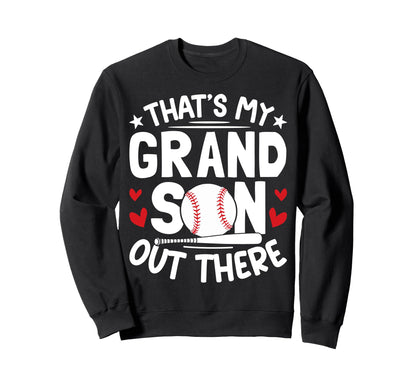 Thats My Grandson Out There Baseball Sweatshirt - Graphic Print for Adults - T-Shirt, Sweatshirt, Hoodie