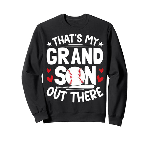 Thats My Grandson Out There Baseball Sweatshirt - Graphic Print for Adults - T-Shirt, Sweatshirt, Hoodie