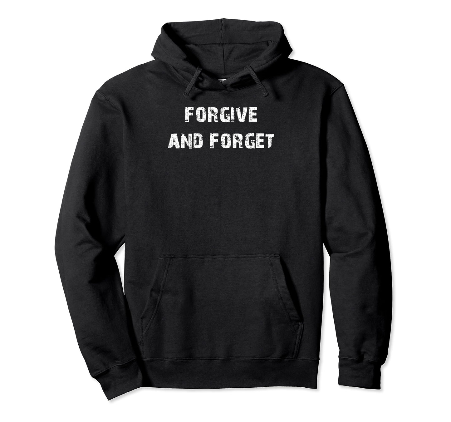 Forgive And Forget Peace And Love Hoodie - Fun Novelty Design Unisex - T-Shirt, Sweatshirt, Hoodie