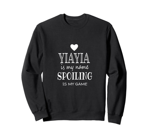 Yiayia Is My Name Spoiling Is My Sweatshirt - Aesthetic Graphic for Adults - T-Shirt, Sweatshirt, Hoodie