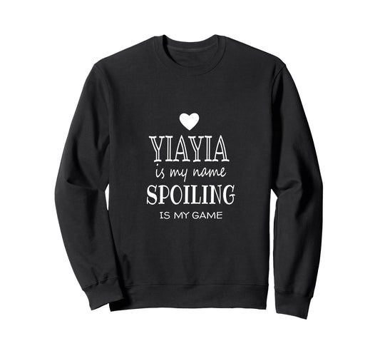 Yiayia Is My Name Spoiling Is My Sweatshirt - Aesthetic Graphic for Adults - T-Shirt, Sweatshirt, Hoodie