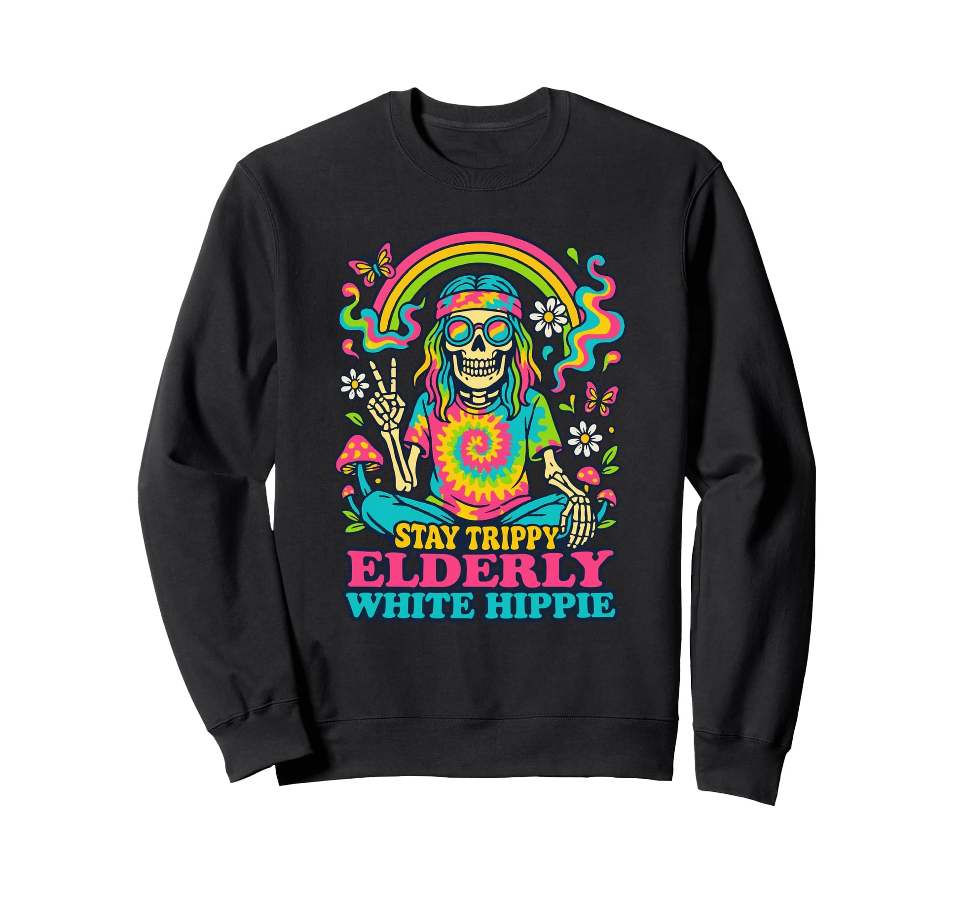 Stay Tripy Elderly White Hippie Sweatshirt - Unique Graphic Men Women - T-Shirt, Sweatshirt, Hoodie