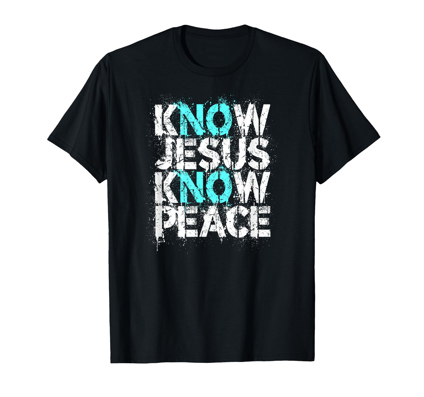Christian Know Jesus Know Peace No T-Shirt - Streetwear Style Men Women - T-Shirt, Sweatshirt, Hoodie