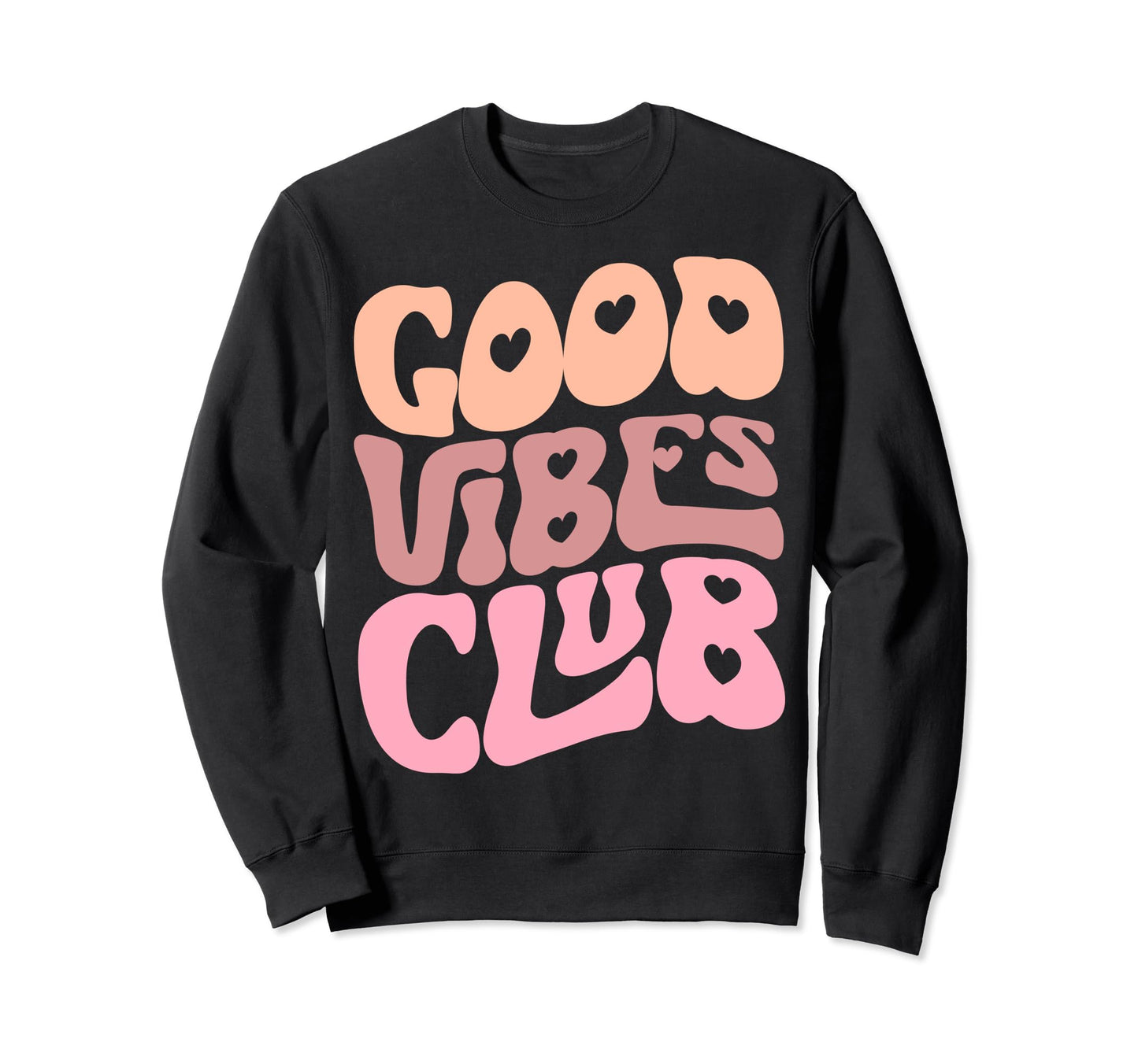 Good Vibes Club Positive Vibes Sweatshirt - Streetwear Style for Adults - T-Shirt, Sweatshirt, Hoodie