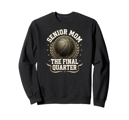 Senior Basketball Mom Final Sweatshirt - Custom Art Print for Adults - T-Shirt, Sweatshirt, Hoodie